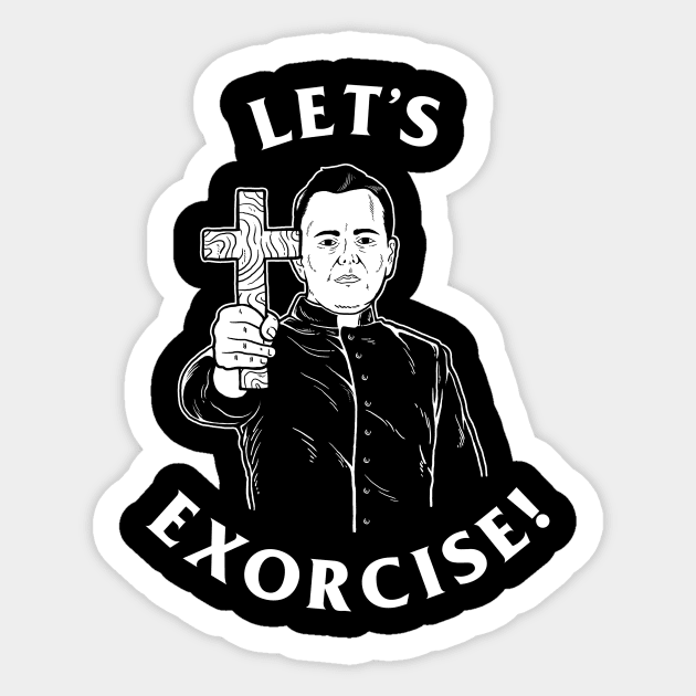 Let's Exorcise Sticker by dumbshirts